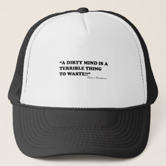 A Dirty Mind Is A Terrible Thing To Waste Trucker Hat