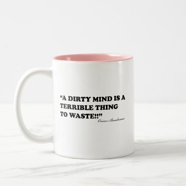 A Dirty Mind Is A Terrible Thing To Waste Two-Tone Coffee Mug (Left)