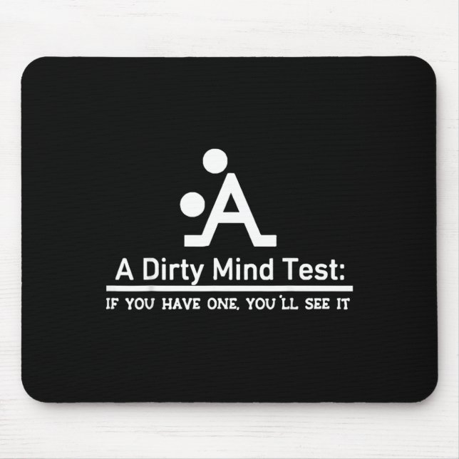 A Dirty Mind Test Funny Sarcastic Optical Illusion Mouse Pad (Front)