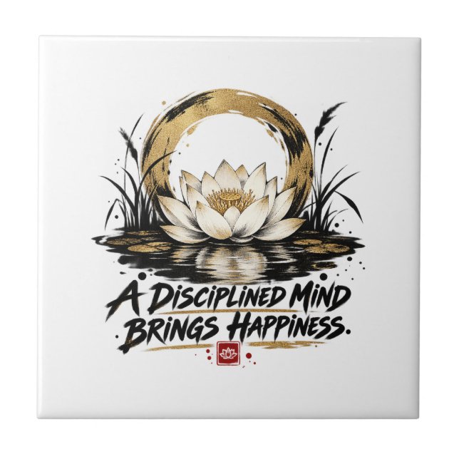 A Disciplined Mind Brings Happiness Lotus Ceramic  Tile (Front)