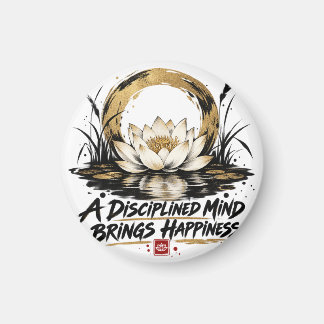 A Disciplined Mind Brings Happiness Lotus Magnet