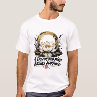 A Disciplined Mind Brings Happiness Lotus T-Shirt