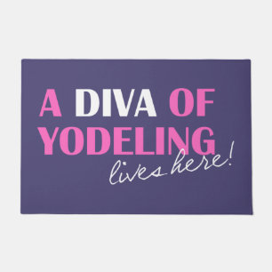 "A Diva of Yodeling Lives Here!" Floor Mat