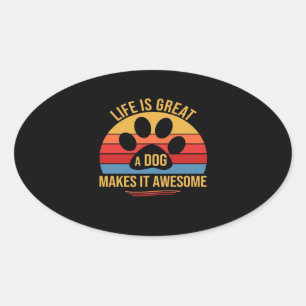 A Dog Makes It Better Oval Sticker