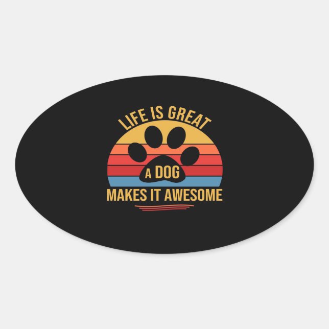 A Dog Makes It Better Oval Sticker (Front)