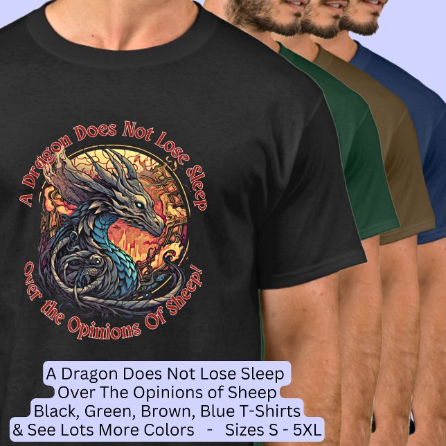 A Dragon Does Not Lose Sleep Over Opinions Sheep T-Shirt (Creator Uploaded)