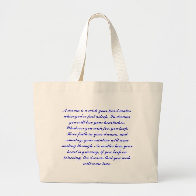 A dream is a wish your heart makes when you're ... large tote bag (Front)