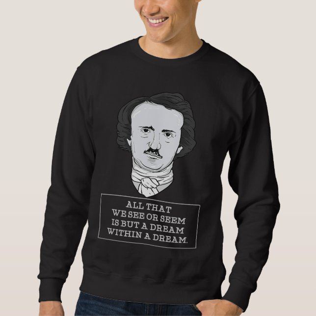 A Dream Within A Dream I Literature Edgar Allan Po Sweatshirt (Front)