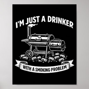 A Drinker With A Smoking Problem Grilling Bbq Dads Poster