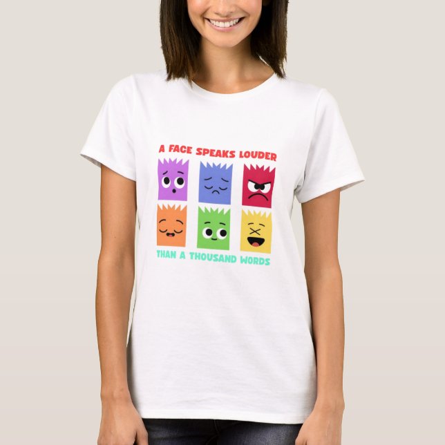 A Face speaks louder T-Shirt (Front)