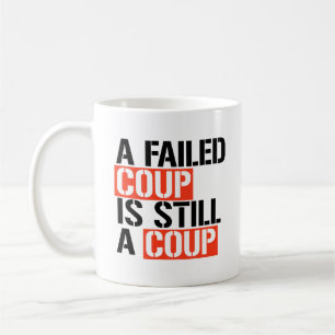 A failed coup is still a coup coffee mug