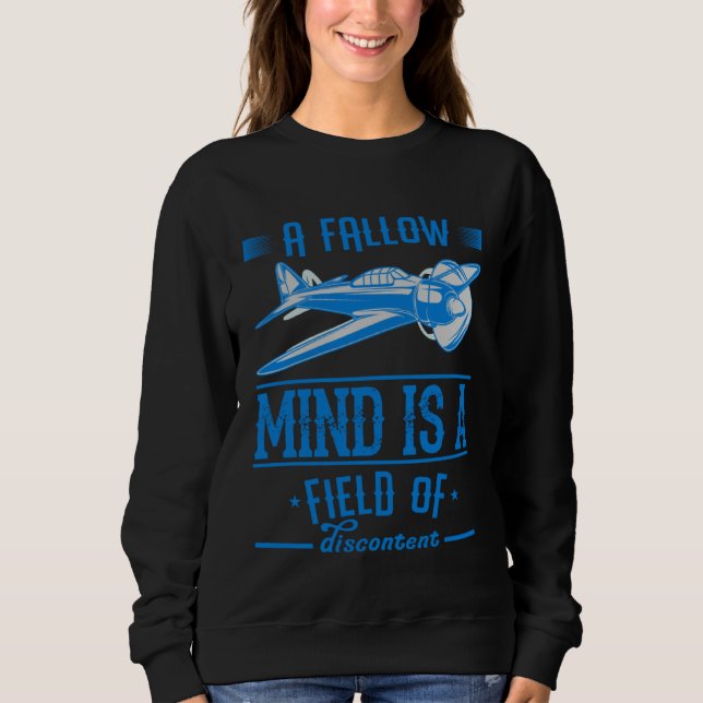 A Fallow Mind Is A Field Of Discontent is an Aviat Sweatshirt (Front)