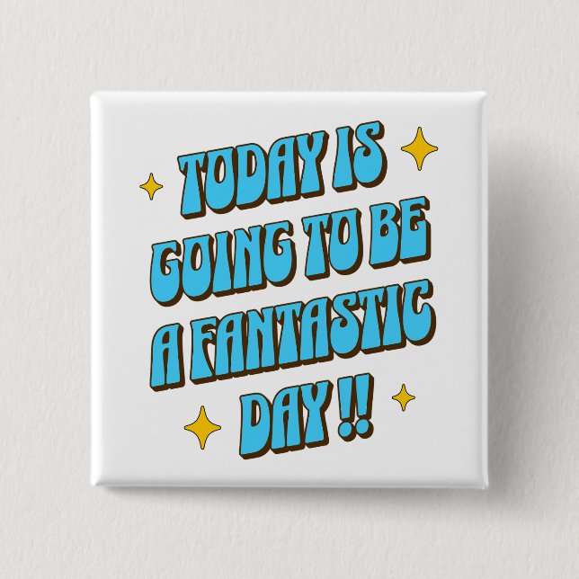 A Fantastic Day 15 Cm Square Badge (Front)