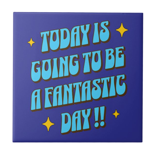 A Fantastic Day Ceramic Tile (Front)
