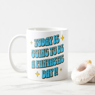 A Fantastic Day Coffee Mug