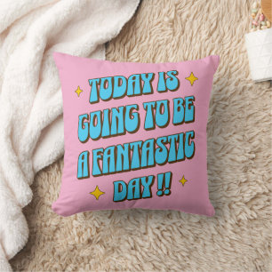 A Fantastic Day Cushion
