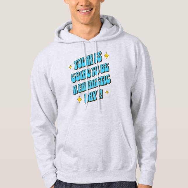 A Fantastic Day Hoodie (Front)