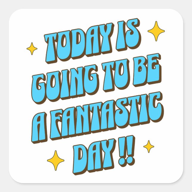 A Fantastic Day Square Sticker (Front)