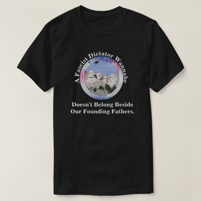 A Fascist Doesn't Belong Beside Founding Fathers T-Shirt (Design Front)