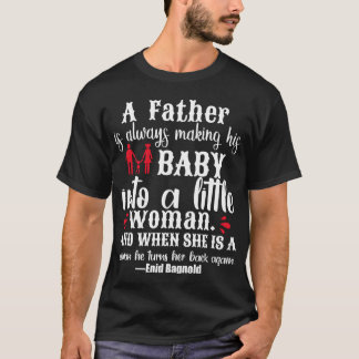 A father is always making his baby into a little f T-Shirt