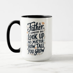A Father Is Someone You Look Up To Mug