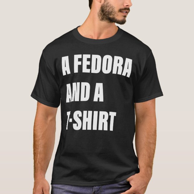 A Fedora And A shrt Apparel T-Shirt (Front)