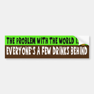 A Few Drinks Behind Bumper Sticker