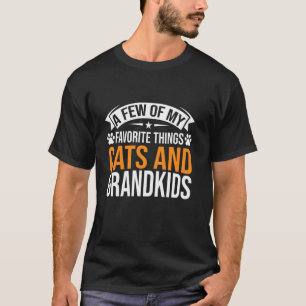 A Few of My Favourite Things Cats and Grandkids Ca T-Shirt