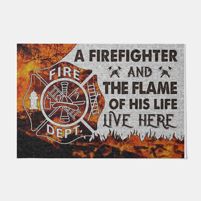 A Firefighter And The Flame Of His Life Live Here Doormat (Front)