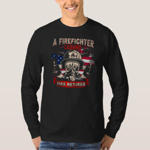A Firefighter Legend Has Retired Fireman T-Shirt