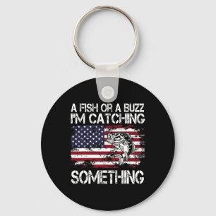 A Fish Or A Buzz I'm Catching Something Fishing Vi Key Ring