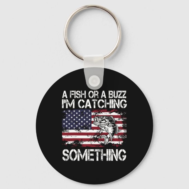 A Fish Or A Buzz I'm Catching Something Fishing Vi Key Ring (Front)