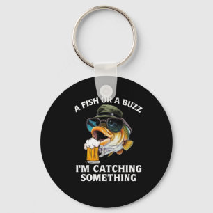 A Fish Or A Buzz I'm Catching Something Key Ring