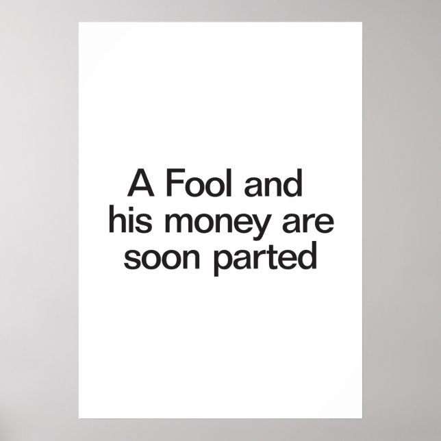 a fool and his money are soon parted poster (Front)