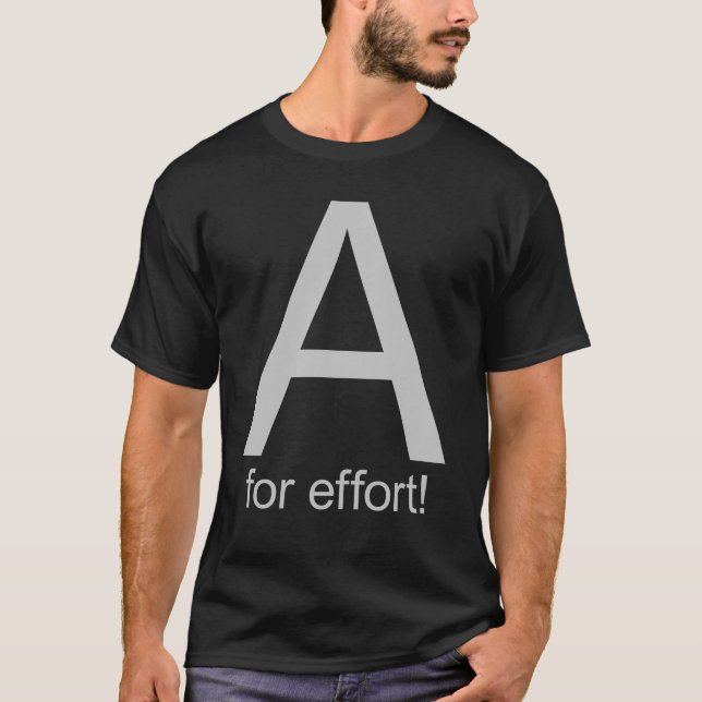 A for effort T-Shirt (Front)