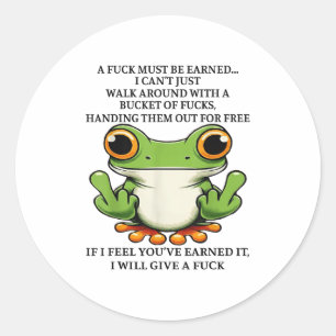 A For Must Be Earned I Can't Just Walk Around With Classic Round Sticker