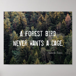 A Forest Bird Never Wants A Cage Design Poster