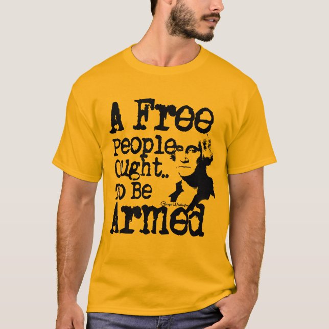 A Free People Ought To Be Armed T-Shirt (Front)