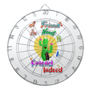 A Friend In Need Is A Friend Indeed Dartboard