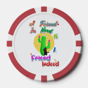 A Friend In Need Is A Friend Indeed Poker Chips