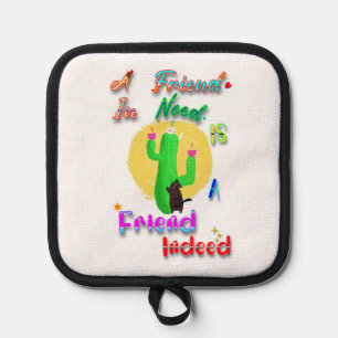 A Friend In Need Is A Friend Indeed Pot Holder