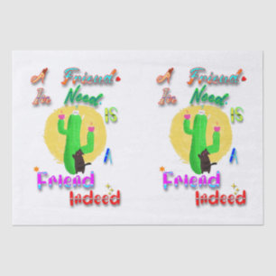 A Friend In Need Is A Friend Indeed Tissue Paper