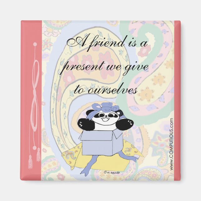 A friend is a present we give to ourselves magnet (Front)