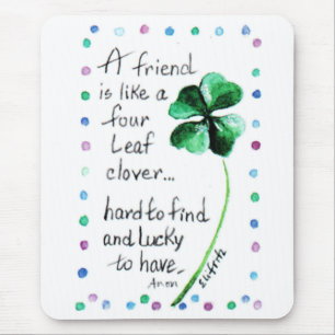 A Friend is like a Four Leaf Clover... Mouse Pad