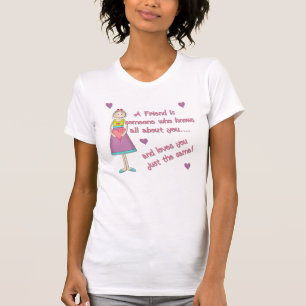 A Friend is Someone.... T-Shirt