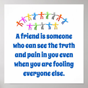 A Friend Is Someone Who Can See - Friendship Quote Poster