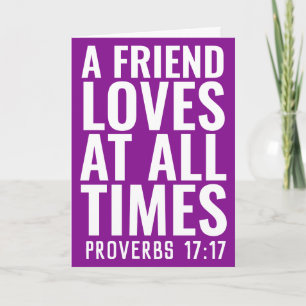 A FRIEND LOVES AT ALL TIMES, PROVERBS 17:17 CARDS