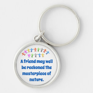 A Friend May Well Be Reckoned - Friendship Quote  Key Ring