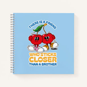 A Friend Sticks Closer Than A Brother Notebook