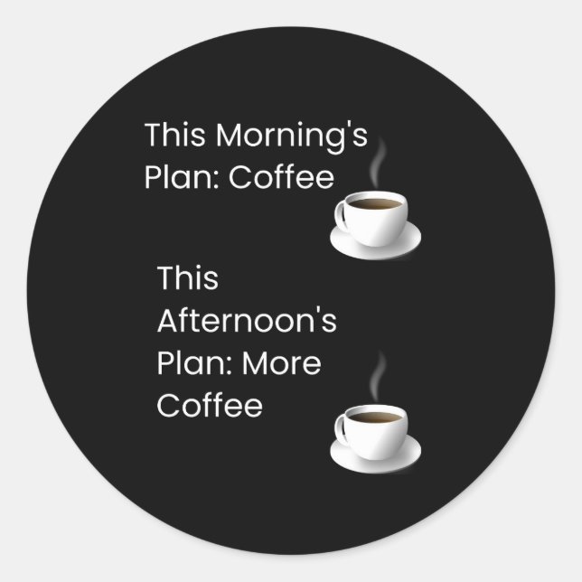 A Fun Coffee Plan Classic Round Sticker (Front)